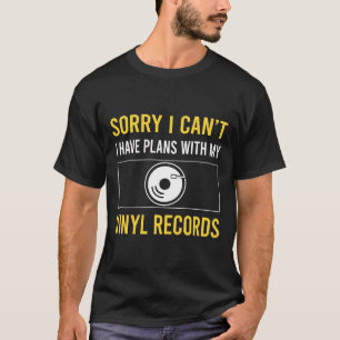 Sorry ich Cant Vinyl Record Platten T-Shirt