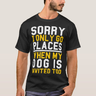 Sorry, ich gehe nur an Orten, wenn mein Hund auch T-Shirt
