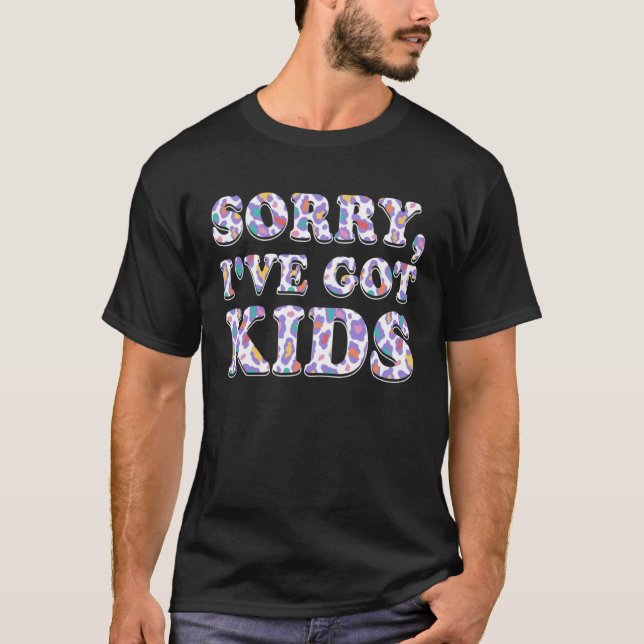 Sorry, ich Got Kinder Mama Schöne Mutter Niedlich  T-Shirt (Vorderseite)
