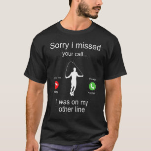 Sorry, ich habe Ihren Anruf verpasst, ich war auf T-Shirt