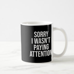 Sorry, ich habe nicht Aufmerksamkeit Spaß und Auti Kaffeetasse