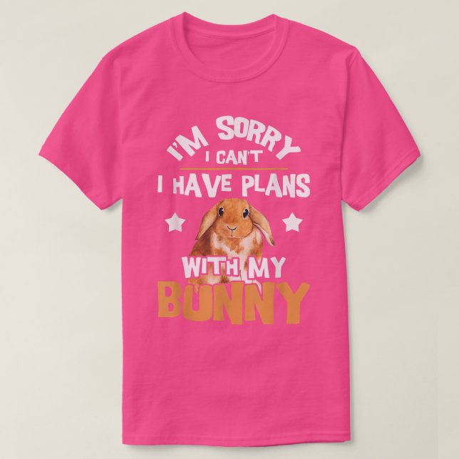 Sorry, ich habe Pläne Rabbit Lover Bunny Owner Zoo T-Shirt (Design vorne)