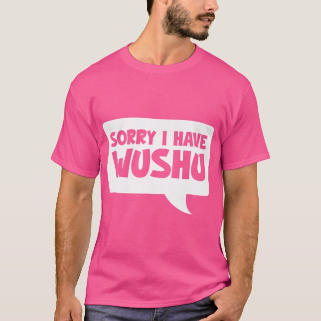 Sorry, ich habe Wushu Funny Chinese Martial Arts A T-Shirt (Vorderseite)