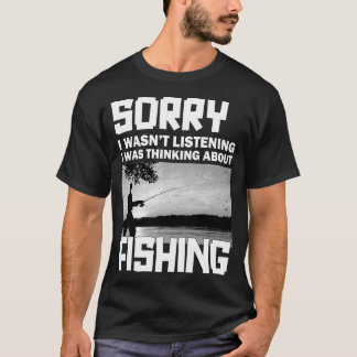 Sorry, ich hörte nicht, dass ich über Fishi nachda T-Shirt