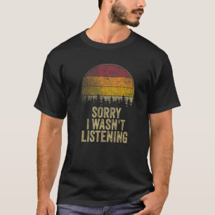 Sorry, ich hörte nicht lustiges Sprichwort Retro J T-Shirt