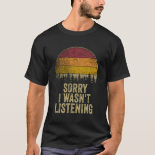 Sorry, ich hörte nicht lustiges Sprichwort Retro J T-Shirt