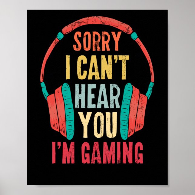 Sorry, ich kann dich nicht hören, dass ich Gaming- Poster (Vorne)