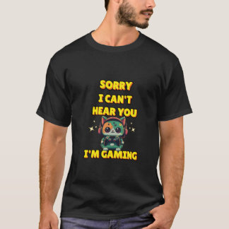 Sorry, ich kann dich nicht hören, ich spiele" Nied T-Shirt