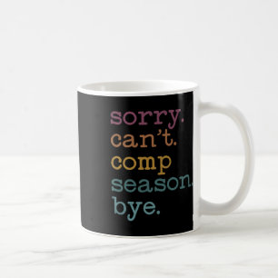 Sorry, ich kann nicht Comp Season Cheer Girls Comp Kaffeetasse