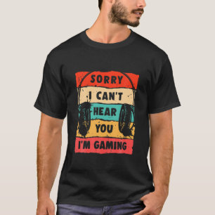 Sorry, ich kann nicht hören, dass ich spiele, Funn T-Shirt