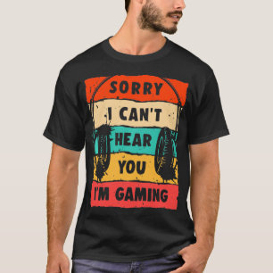 Sorry, ich kann nicht hören, dass ich spiele, Funn T-Shirt