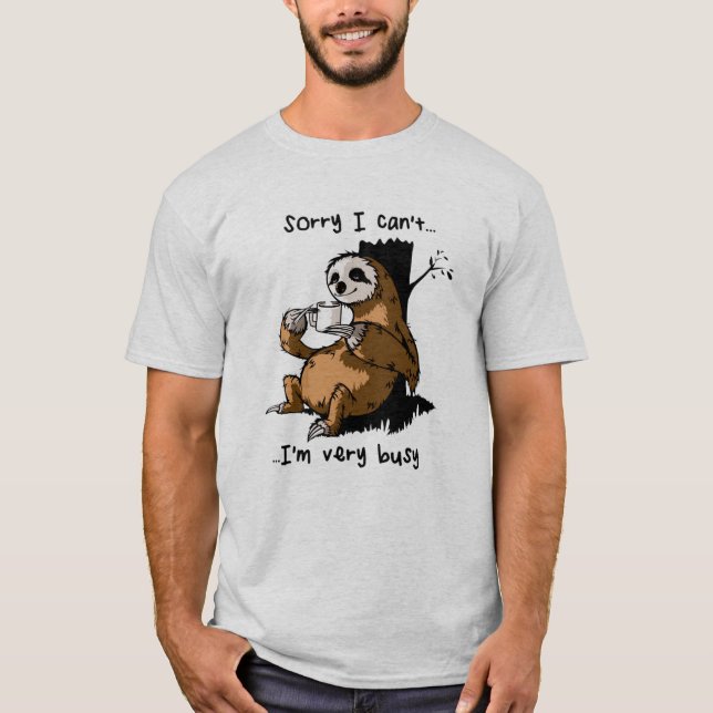 Sorry, ich kann nicht sehr beschäftigt sein T-Shirt (Vorderseite)