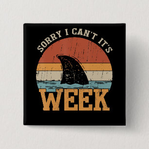 Sorry, ich kann seine Woche nicht Funny Shark Gesc Button