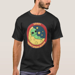 Sorry, ich spreche nicht menschliche Alien UFO T-Shirt