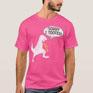 Sorry, ich Toooot Trumpet Shirt Dinosaur Trex Marc