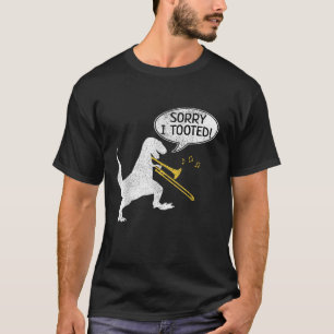 Sorry, ich Tooot Trombone Dinosaur Marching Band T T-Shirt