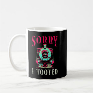 Sorry, ich Toooted Zug Funny Vintag Railroad Locom Kaffeetasse
