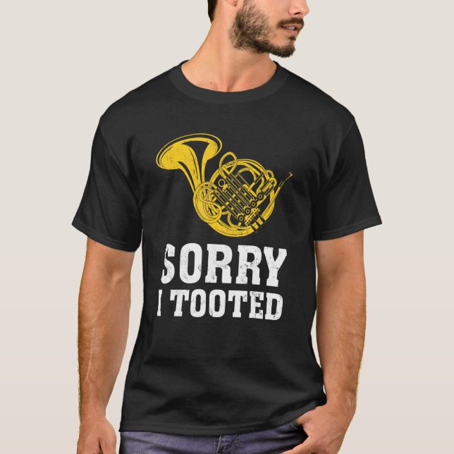 Sorry, ich Tooted Marching Band Französisch Horn T-Shirt (Vorderseite)