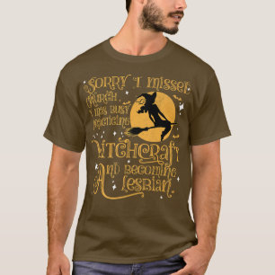 Sorry, ich vermisste Kirche, ich war beschäftigt, T-Shirt