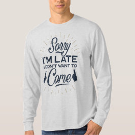 Sorry, ich verspätet kam nicht Basic Long Sleeve T-Shirt