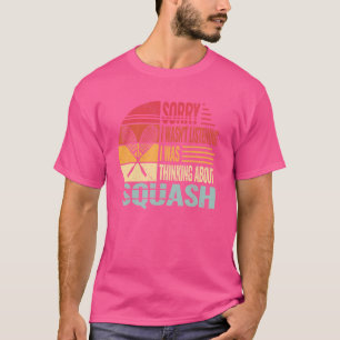 Sorry, ich war nicht für Racket Sports und Squash T-Shirt