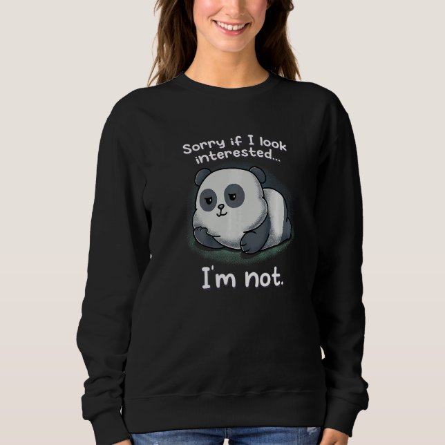 Sorry If I Look Interested I'm Not Nerd Geek Panda Sweatshirt (Vorderseite)