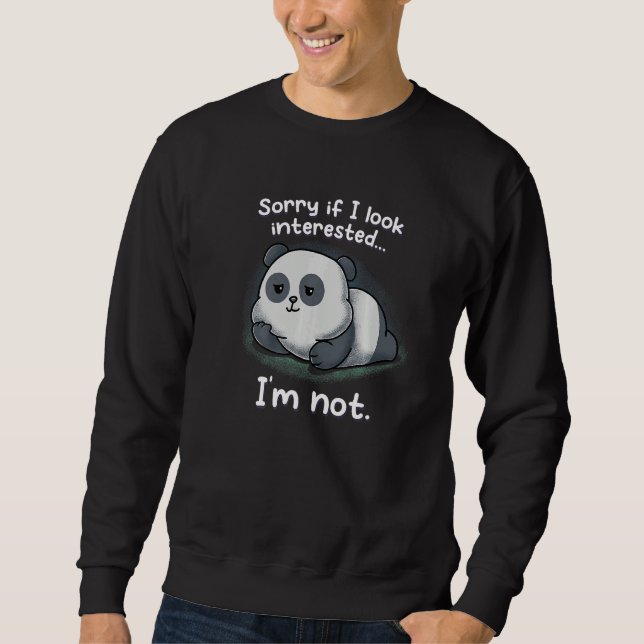 Sorry If I Look Interested I'm Not Nerd Geek Panda Sweatshirt (Vorderseite)