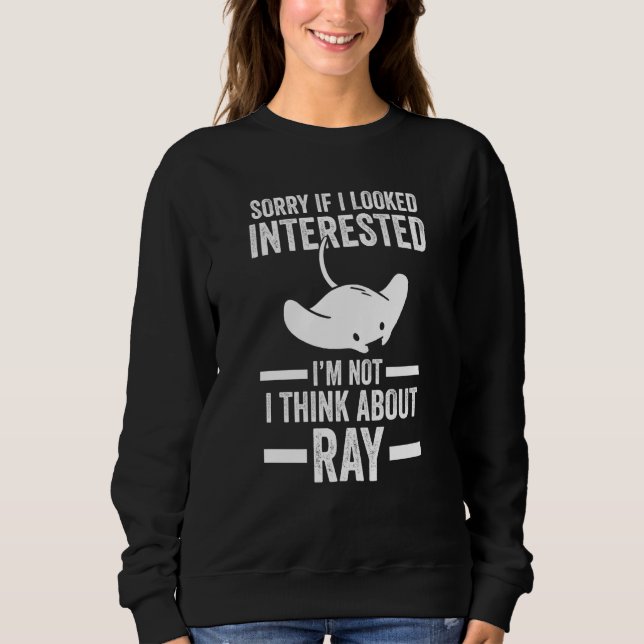 sorry if I looked interested I'm not I think about Sweatshirt (Vorderseite)