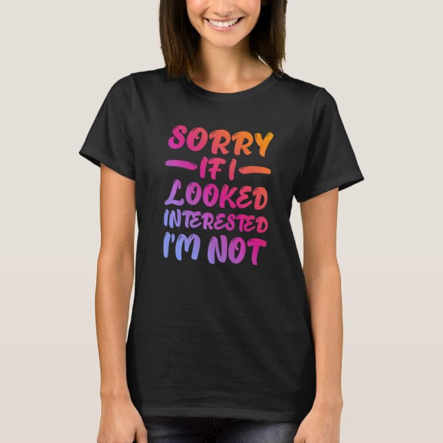 Sorry If I Looked Interested, I'm Not - Premium T-Shirt (Vorderseite)
