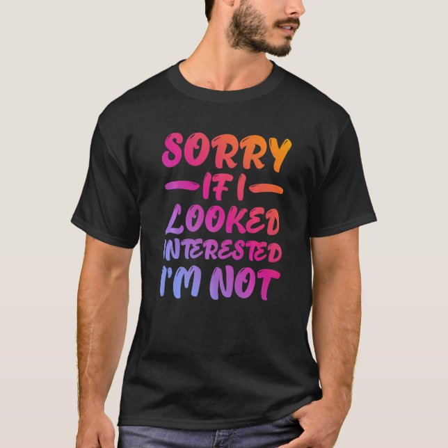 Sorry If I Looked Interested, I'm Not - Premium T-Shirt (Vorderseite)