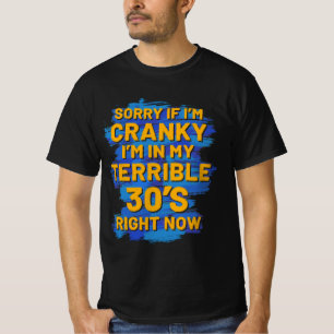 Sorry If I'm Cranky I'm In My Terrible 30'S T-Shirt