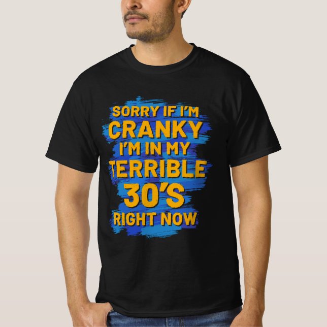 Sorry If I'm Cranky I'm In My Terrible 30'S T-Shirt (Vorderseite)