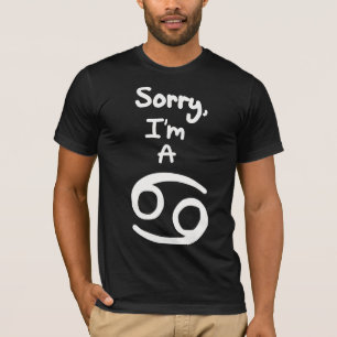 Sorry, I'm a Cancer T-Shirt