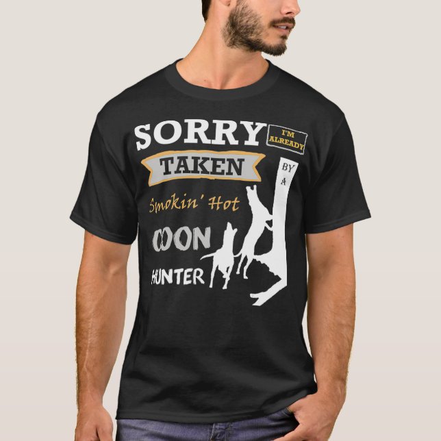 Sorry Im Already Taken By A Smokin Hot Coon T-Shirt (Vorderseite)