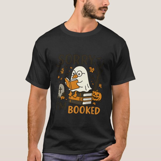 Sorry I'm Booked Ghost Reading Book Lover Teacher  T-Shirt (Vorderseite)