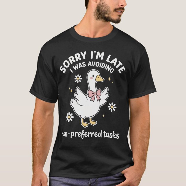 Sorry I'M I Was Avoiding Non-Preferred Tasks Sped T-Shirt (Vorderseite)