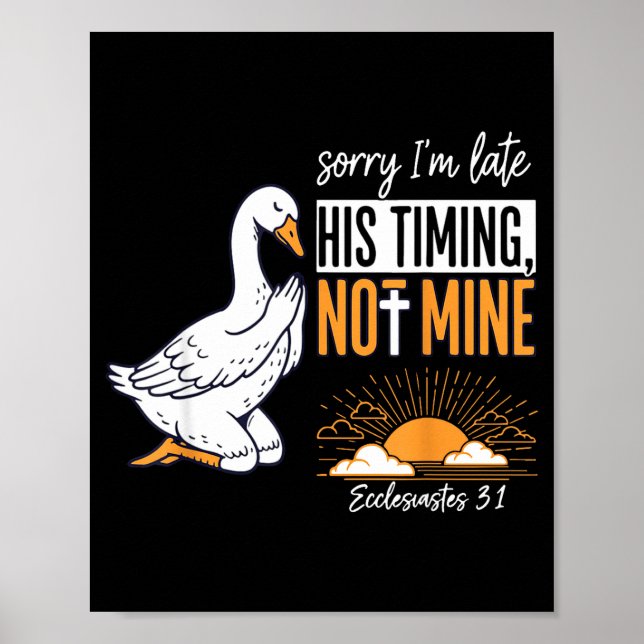 Sorry I'm Late Funny Goose Christian Bible Verse F Poster (Vorne)