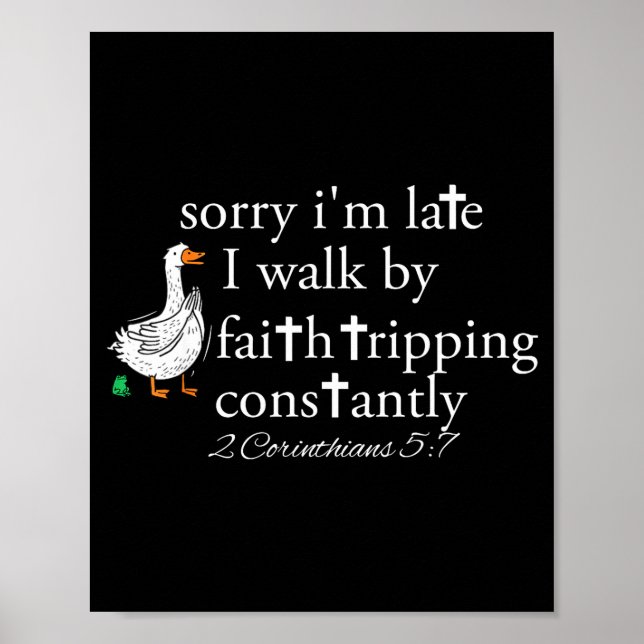 Sorry I'm Late Funny Goose Christian Bible Verse F Poster (Vorne)