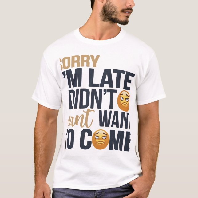 "Sorry I'm Late" - Grumpy Face T-Shirt (Vorderseite)