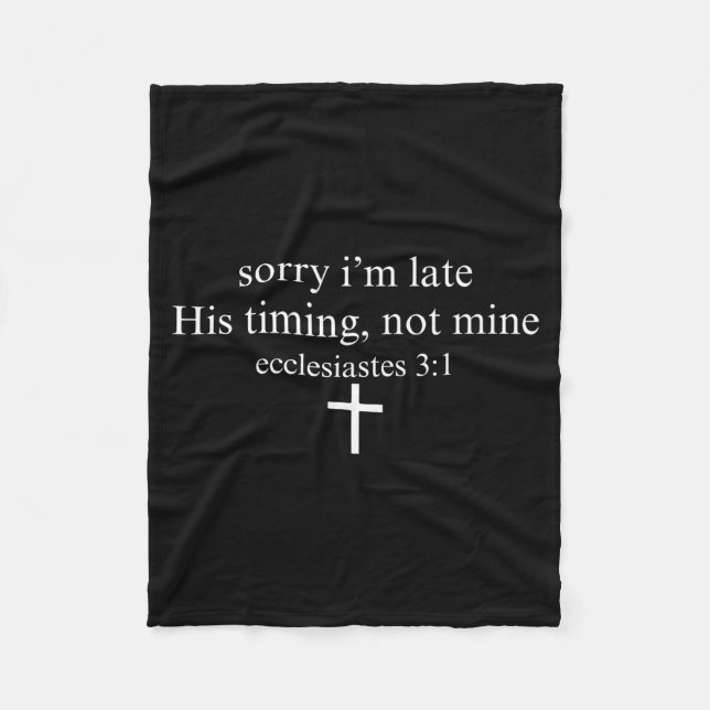 Sorry I'm Late His Timing Not Mine Christian Faith Fleecedecke (Vorderseite)