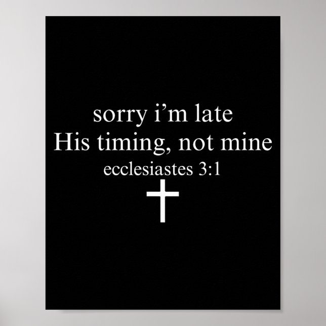 Sorry I'm Late His Timing Not Mine Christian Faith Poster (Vorne)