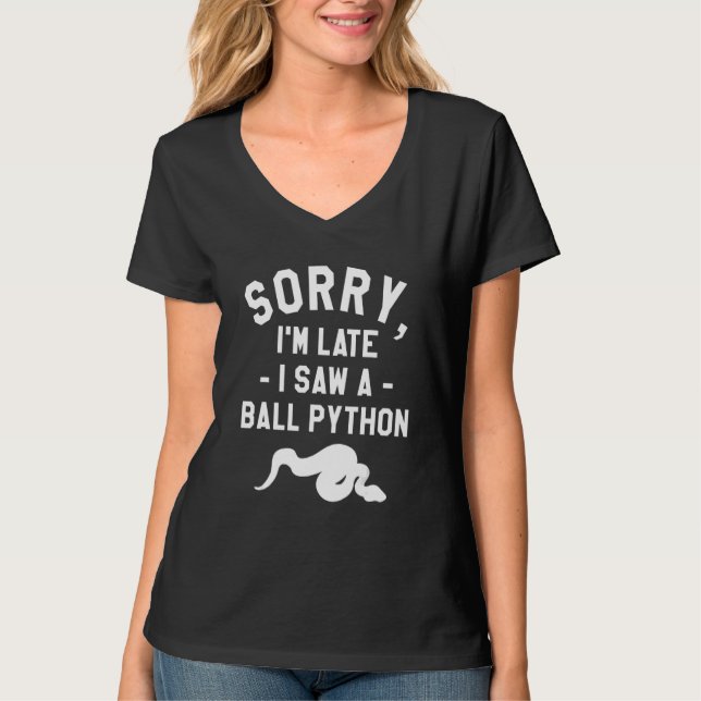 Sorry I'm Late I Saw A Ball Python Pythons Snake R T-Shirt (Vorderseite)