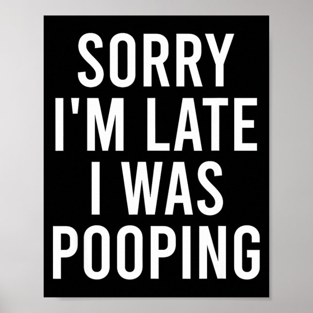 Sorry I'm Late I Was Ong Funny  Poster (Vorne)
