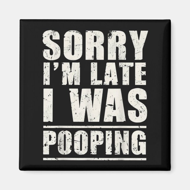 Sorry I'm Late I Was Ong  Magnet (Vorne)