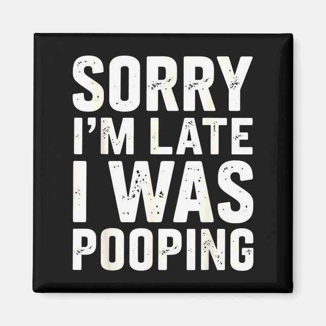 Sorry I'm Late I Was Ong  Magnet (Vorne)