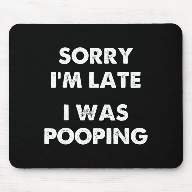 Sorry I'm Late I Was Ong  Mousepad (Vorne)
