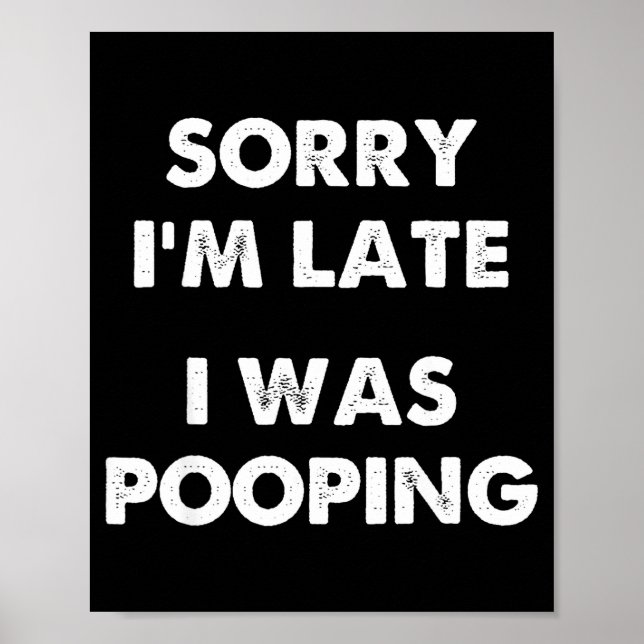 Sorry I'm Late I Was Ong  Poster (Vorne)