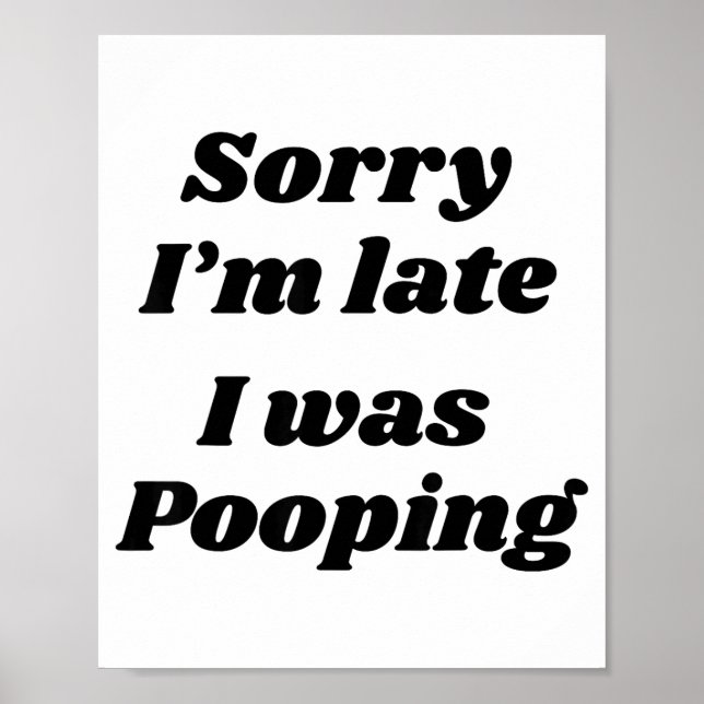 Sorry I'm Late I Was Ong  Poster (Vorne)