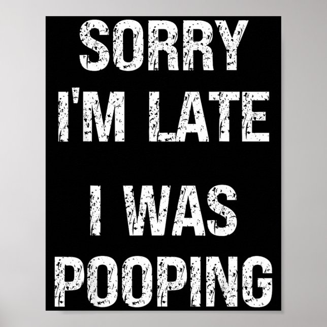 Sorry I'm Late I Was Ong  Poster (Vorne)