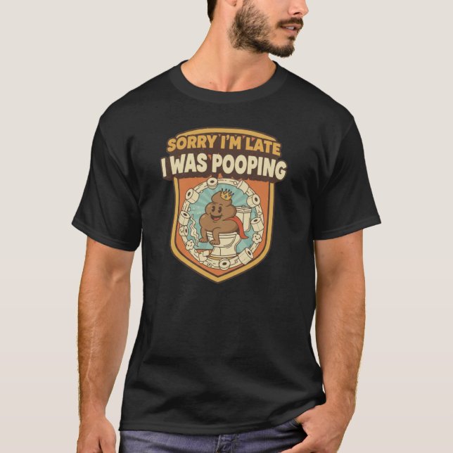 Sorry I'm Late I Was Pooping Retro Funny Toilet  T-Shirt (Vorderseite)
